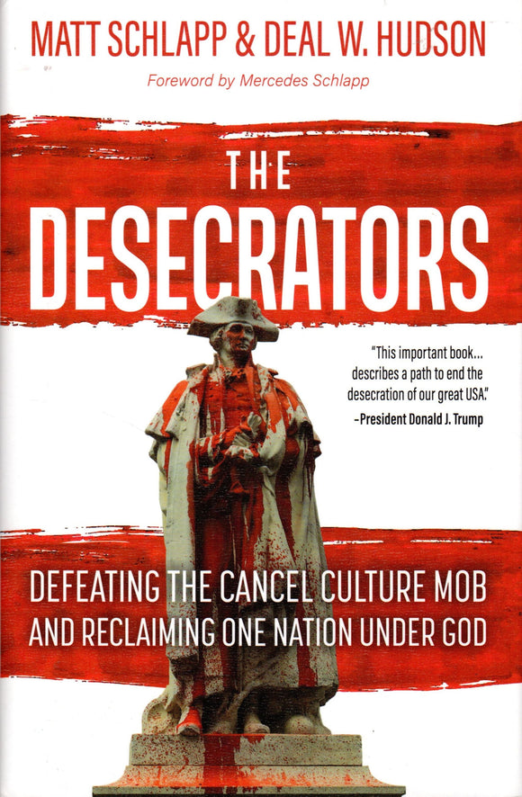 The Desecrators: Defeating the Cancel Culture Mob and Reclaiming One Nation Under God