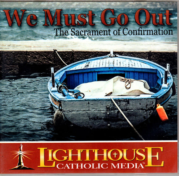 We Must Go Out: The Sacrament of Confirmation CD