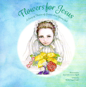 Flowers for Jesus: A Story of Therese of Lisieux as a Young Girl