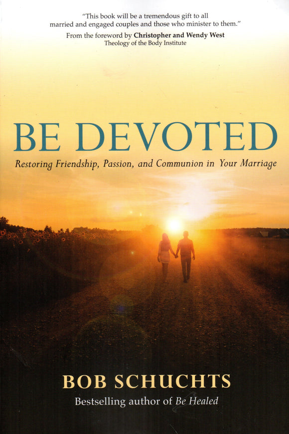 Be Devoted: Restoring Friendship, Passion and Communion in Your Marriage