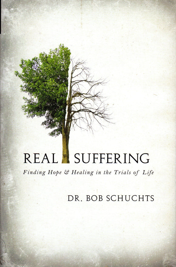Real Suffering: Finding Hope & Healing in the Trials of Life