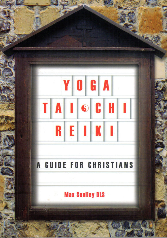 Yoga, Tai Chi, Reiki: A Guide For Christians