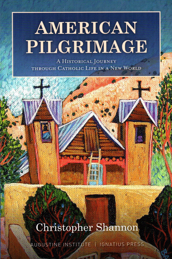 American Pilgrimage: A Historical Journey through Catholic Life in a New World