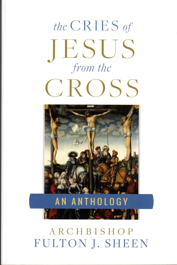 Cries of Jesus from the Cross: An Anthology