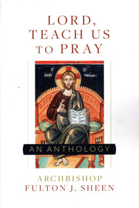 Lord, Teach Us to Pray: An Anthology