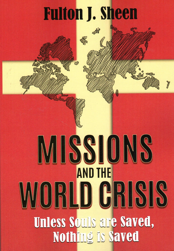 Missions and the World Crisis: Unless Souls are Saved, Nothing is Saved