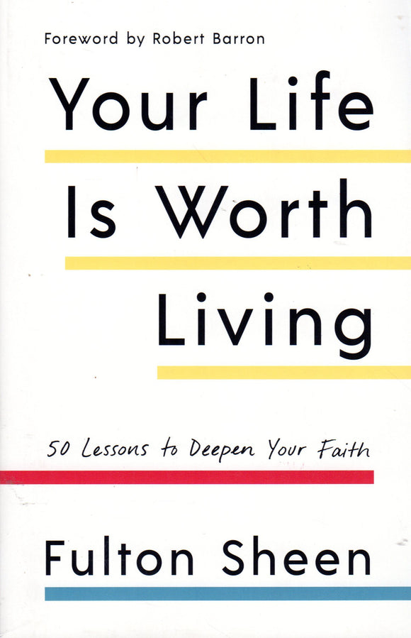 Your Life is Worth Living: 50 Lessons to Deepen Your Faith