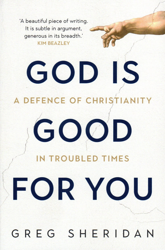 God is Good for You: A Defence of Christianity in Troubled Times