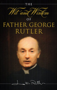 The Wit and Wisdom of Father George Rutler