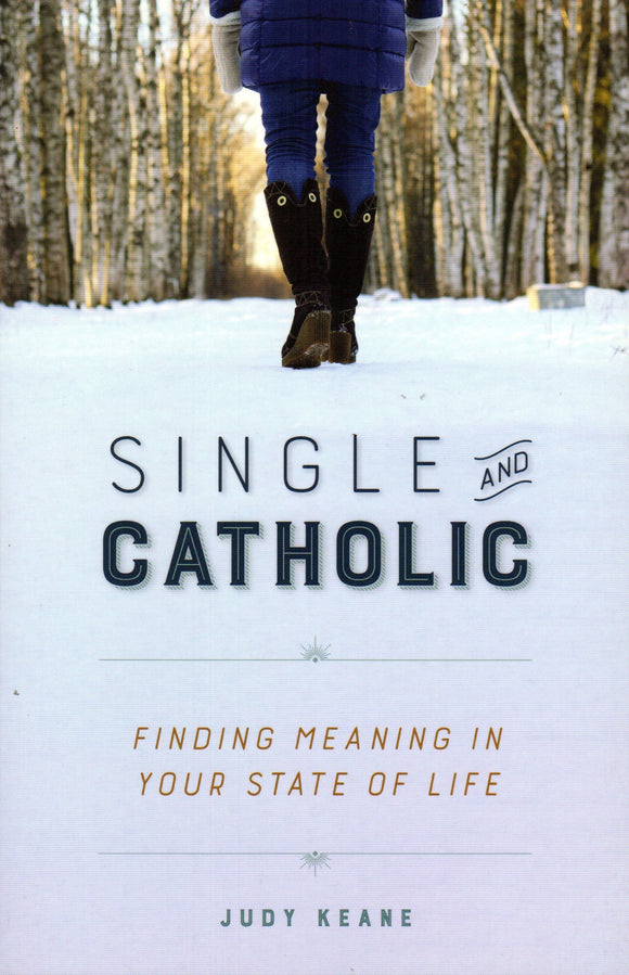 Catholic and Single: Finding Meaning in Your State in Life