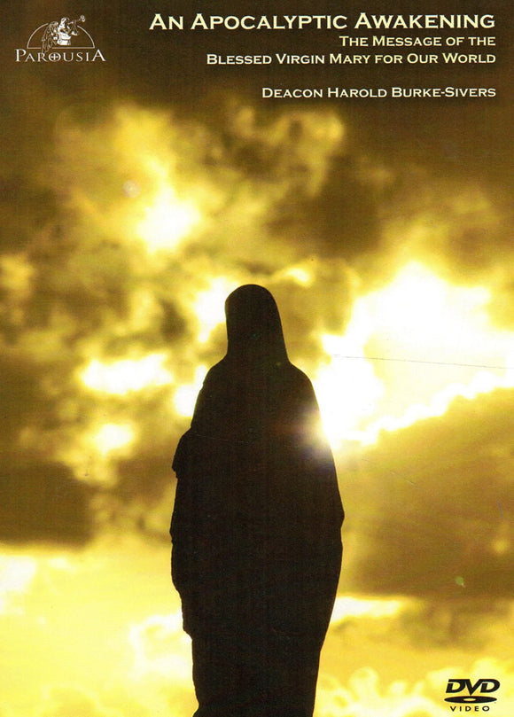 An Apocalyptic Awakening: The Message of the Blessed Virgin Mary for Our World DVD