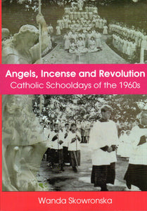 Angels, Incense and Revolution: Catholic Schooldays of the 1960s