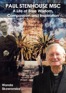 Paul Stenhouse MSC: A Life of Rare Wisdom, Compassion and Inspiration