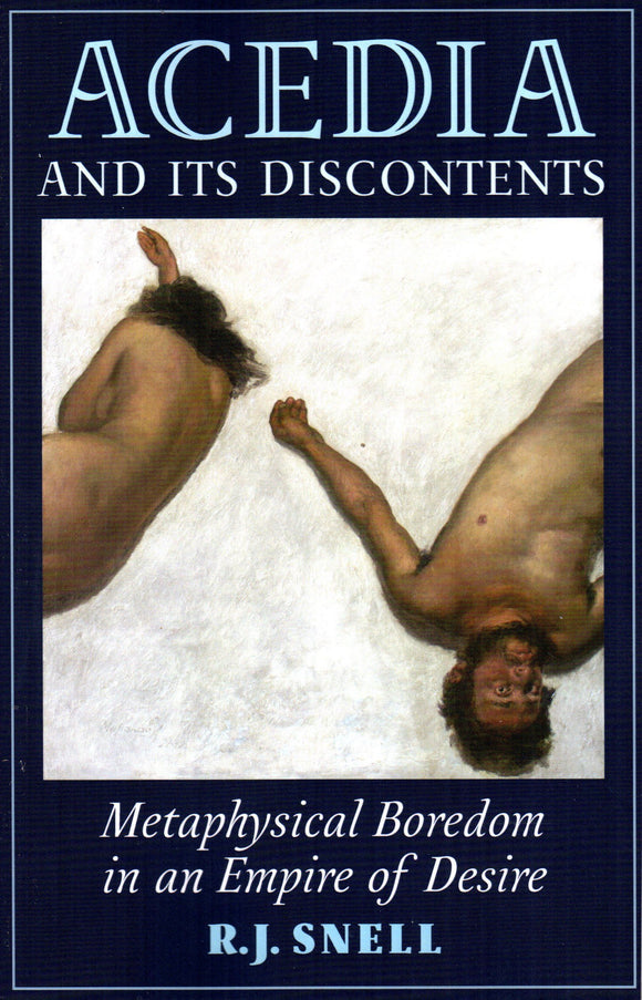 Acedia and It's Discontents: Metaphysical Boredom in an Empire of Desire