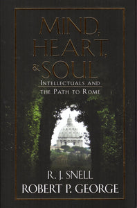 Mind, Heart and Soul: Intellectuals and the Path to Rome