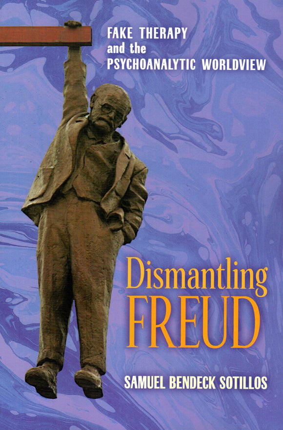 Dismantling Freud: Fake Therapy and the Psychoanalytic Worldview