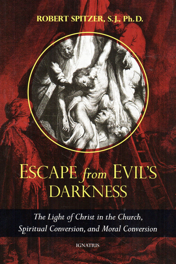 Escape from Evil's Darkness: The Light of Christ in the Church, Spiritual Conversion, and Moral Conversion