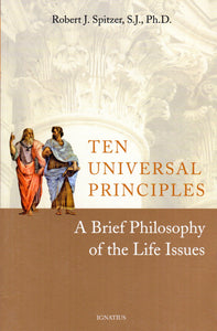 Ten Universal Principles: A Brief Philosophy of the life Issues