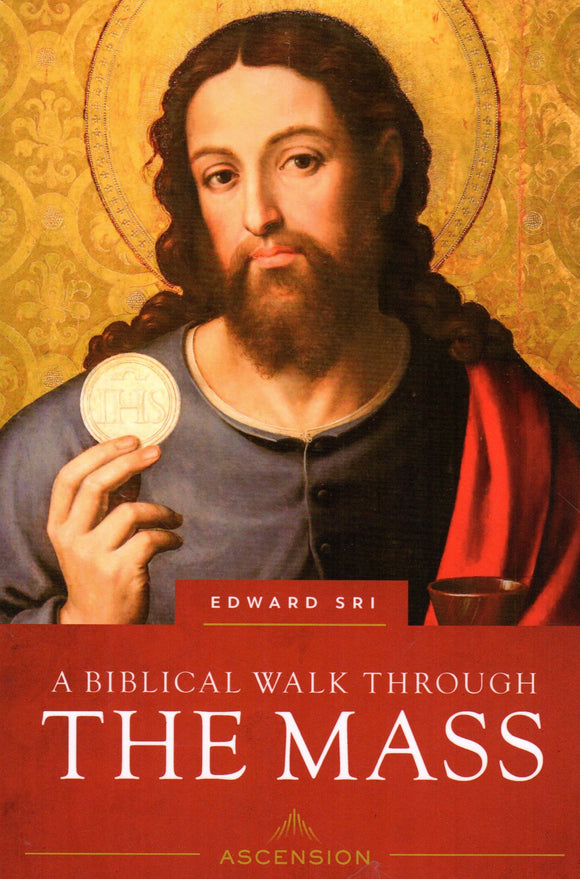 A Biblical Walk Through The Mass (Revised)