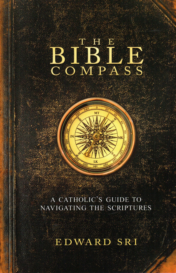 The Bible Compass: A Catholic's Guide to Navigating the Scriptures