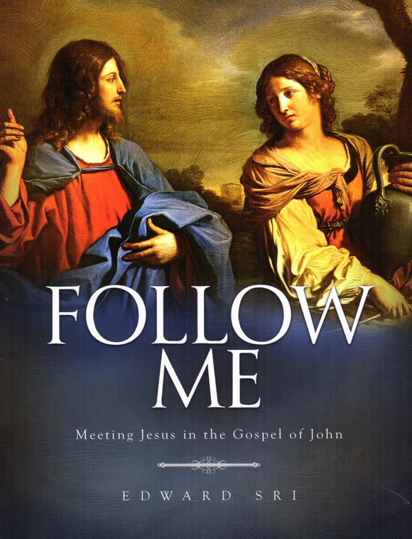 Follow Me: Meeting Jesus in the Gospel of John - Student Workbook