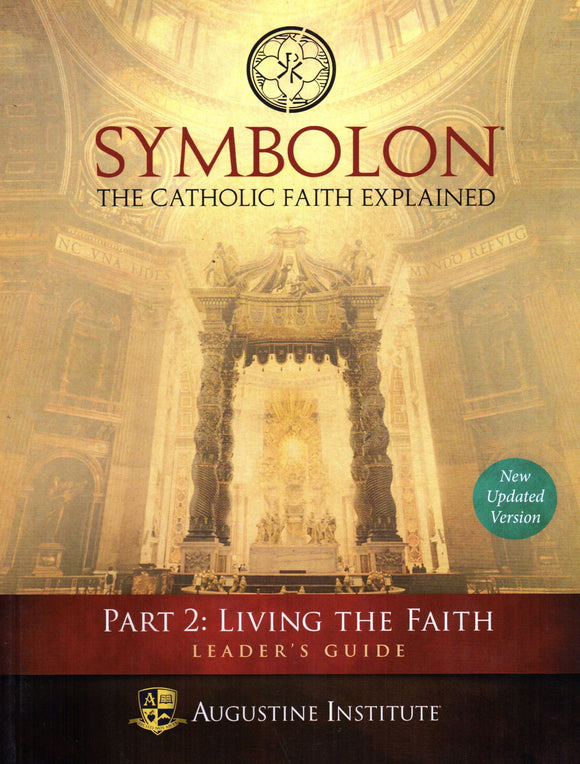 Symbolon: The Catholic Faith Explained Part 2 - Leader's Guide