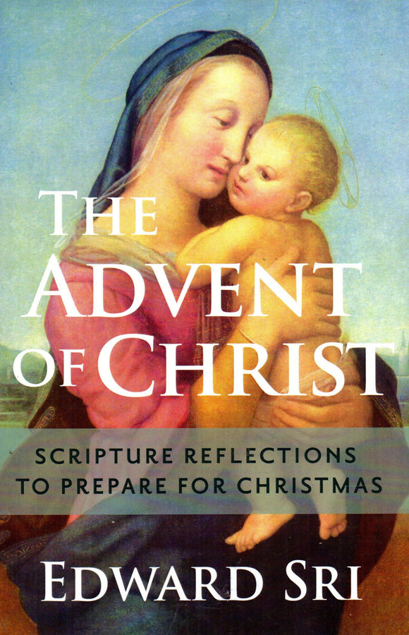 The Advent of Christ: Scripture Reflections to Prepare for Christmas