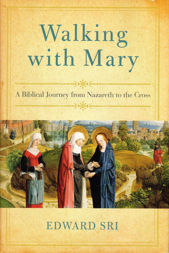 Walking with Mary: A Biblical Journey from Nazareth to the Cross