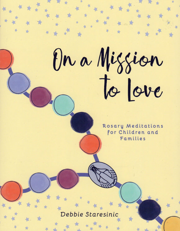 On a Mission to Love: Rosary Meditations for Children and Families