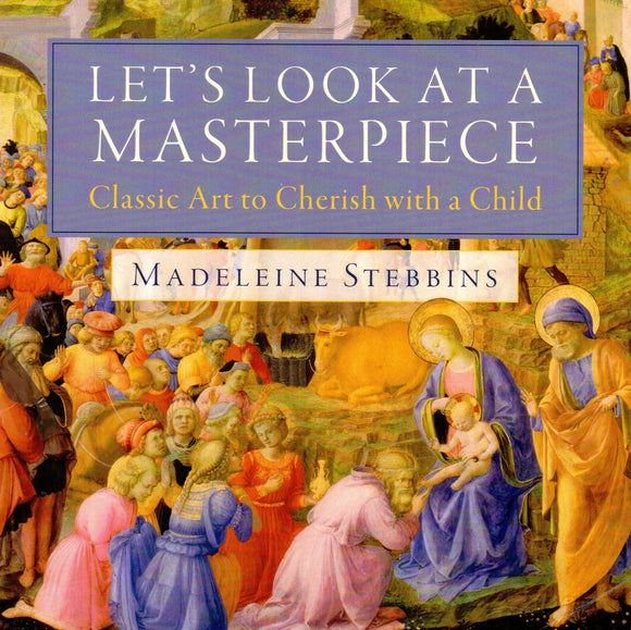 Let's Look at a Masterpiece: Classic Art to Cherish with a Child (HB)