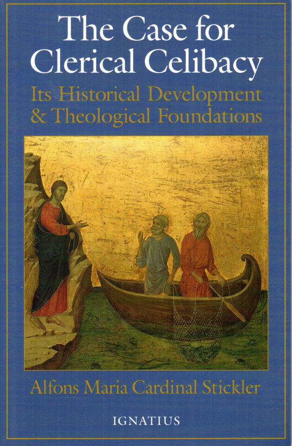 The Case for Clerical Celibacy: Its Historical Development and Theological Foundations