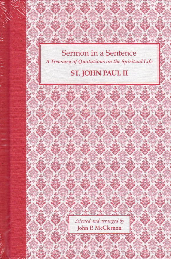 Sermon in a Sentence: A Treasury of Quotations on the Spiritual Life - St John Paul II