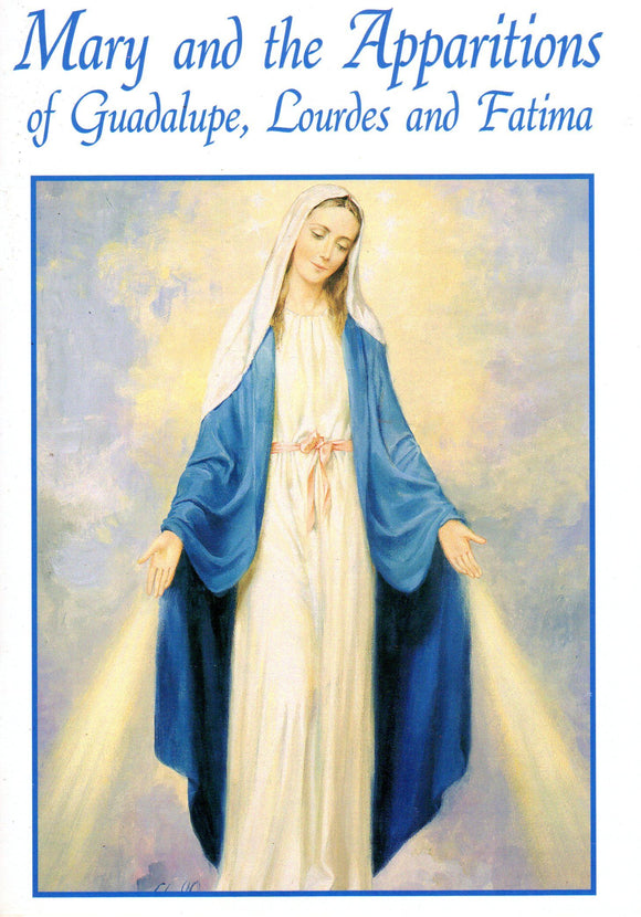 Mary and the Apparitions of Guadalupe, Lourdes and Fatima