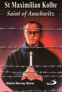 St Maximilian Kolbe: Saint of Auschwitz