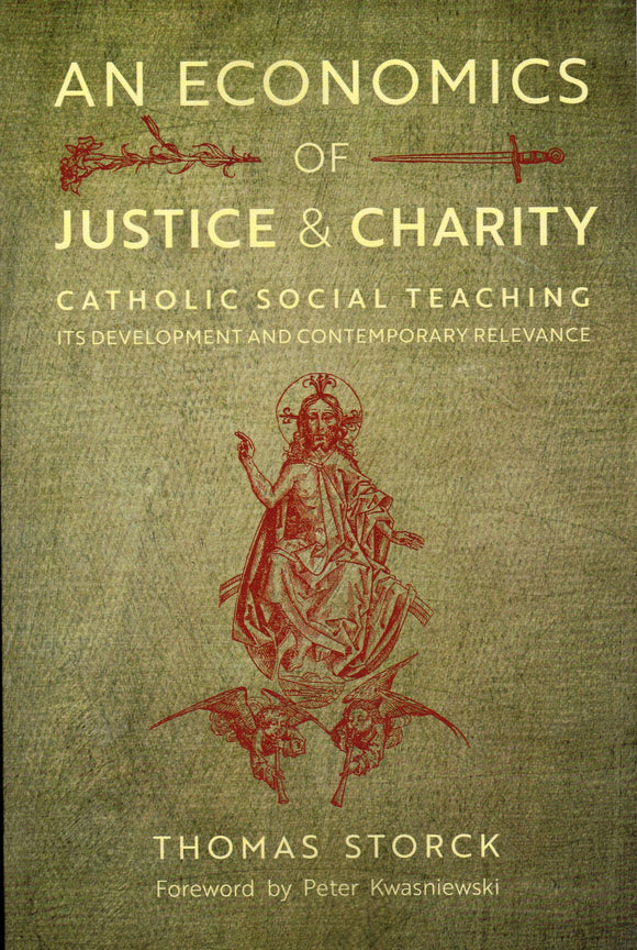 An Economics of Justice and Charity: Catholic Social Teaching: It's Development and Conteporary Relevance