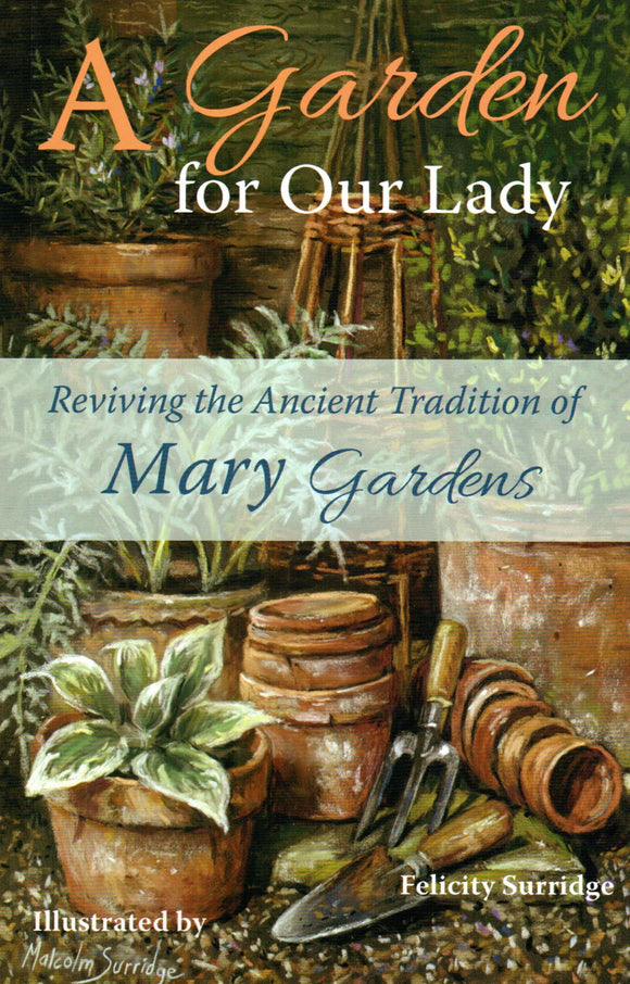 A Garden for Our Lady: Reviving the Ancient Traditions of Mary Gardens