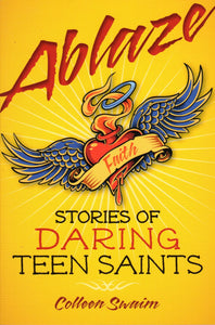 Ablaze: Stories of Daring Teen Saints