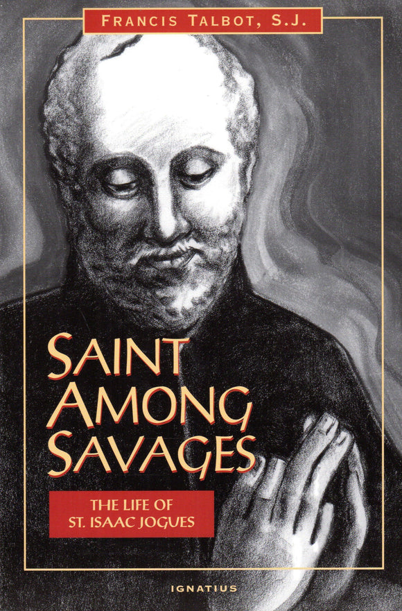 Saint Among Savages: The Life of St Isaac Jogues