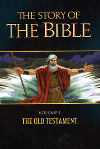 The Story of the Bible Volume I: The Old Testament