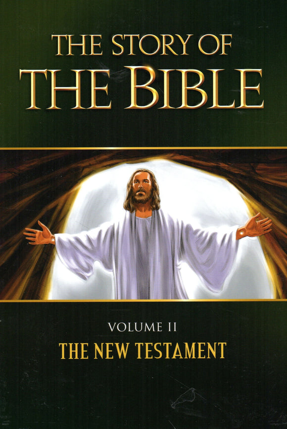 The Story of the Bible Volume II: The New Testament
