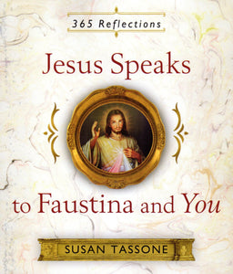 Jesus Speaks to Faustina and You: 365 Reflections