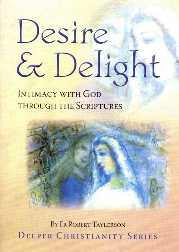 Desire and Delight: Intimacy with God through the Scriptures