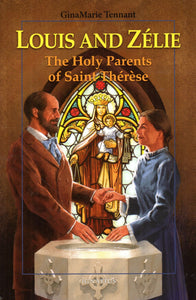 Louis and Zelie: The Holy Parents of Saint Therese