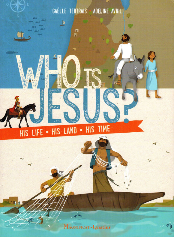 Who is Jesus? His Life His Land His Time