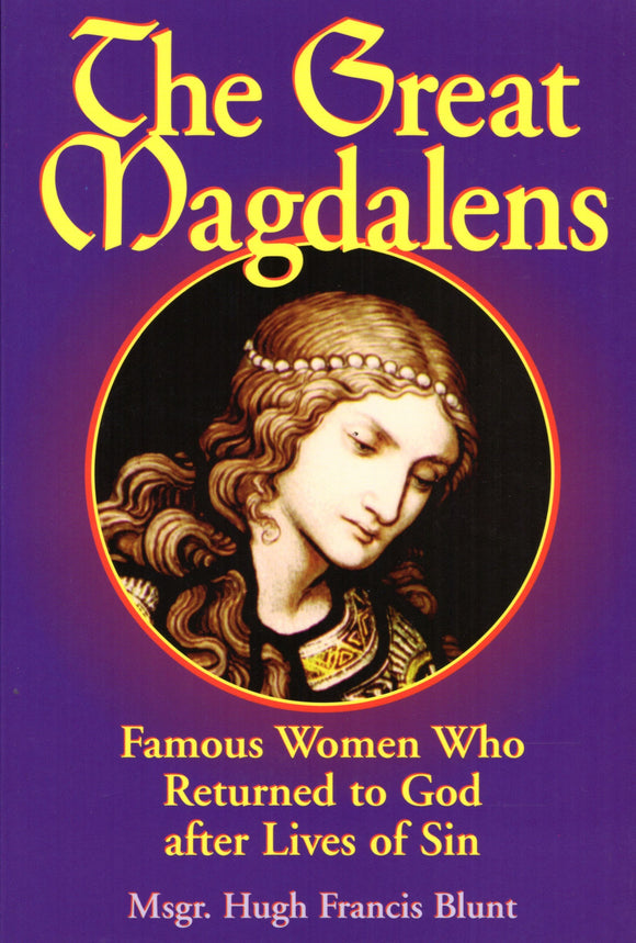 The Great Magdalens - Famous Women Who Returned to God after Lives of Sin
