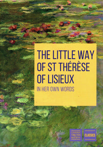 The Little Way of St Therese of Lisieux in Her Own Words