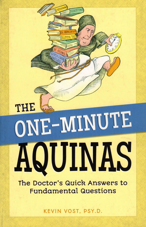 The One-Minute Aquinas: The Doctor’s Quick Answers to Fundamental Questions