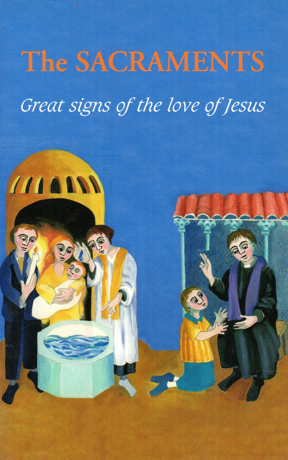 The Sacraments: Great Signs of the Love of Jesus