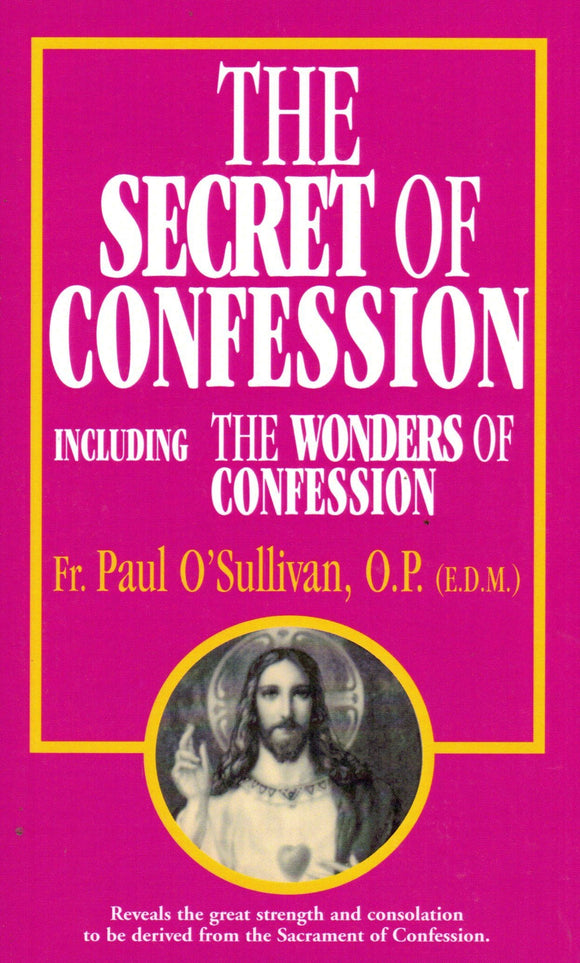 The Secret of Confession, Including the Wonders of Confession