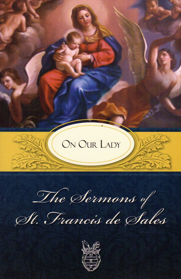The Sermons of St. Francis de Sales on Our Lady